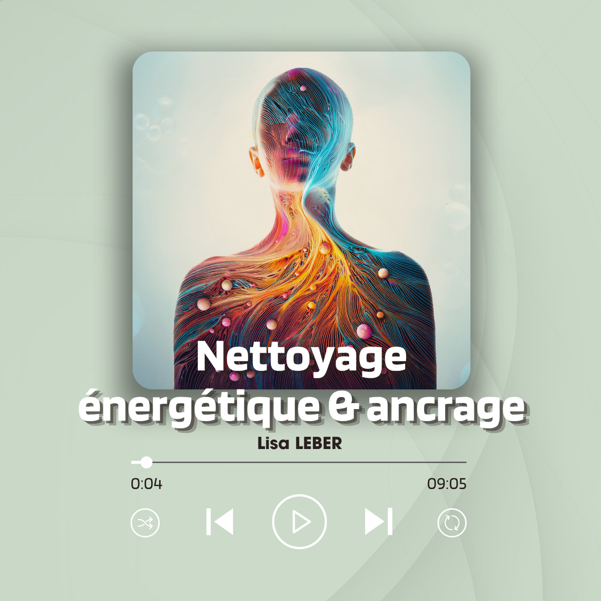 Visuel d'illustration de format audio intitulé Nettoyage énergétique & ancrage par Lisa LEBER, montrant une silhouette humaine abstraite et lumineuse faite de lignes de force colorées et de petites bulles d'énergie.