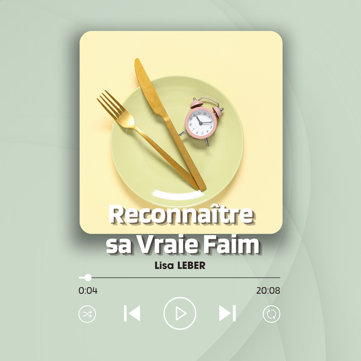 Visuel d'illustration de format audio intitulé Reconnaître sa Vraie Faim par Lisa LEBER, montrant une assiette vert pastel sur fond jaune contenant des couverts dorés et un petit réveil rose